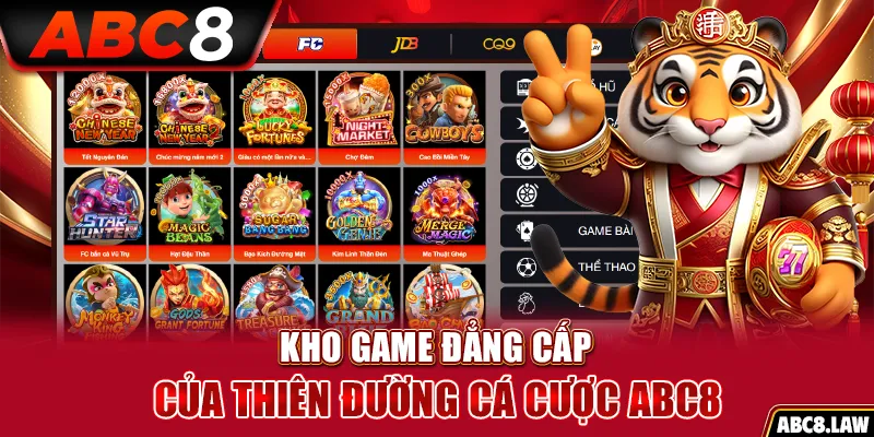 Kho game đẳng cấp của thiên đường cá cược ABC8